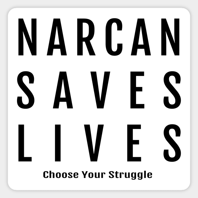 Narcan Saves Lives Sticker by Choose Your Struggle